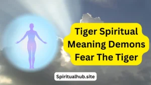 Tiger Spiritual Meaning Demons Fear The Tiger